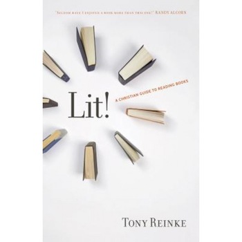 Lit!: A Christian Guide to Reading Books, Tony Reinke (Author) Lit!: A Christian Guide to Reading Books, Tony Reinke (Author)