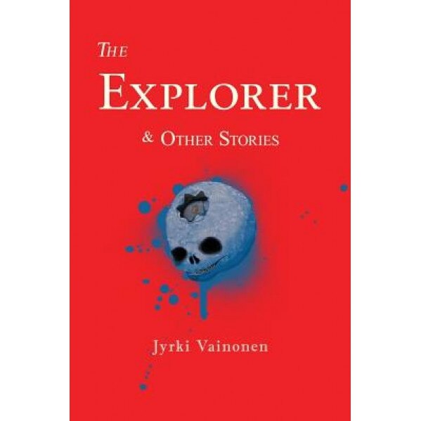 The Explorer & Other Stories, Jyrki Vainonen (Author)
