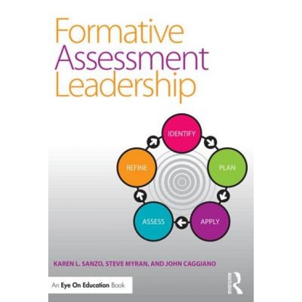 Formative Assessment Leadership: Identify, Plan, Apply, Assess, Refine, Karen L. Sanzo (Author)