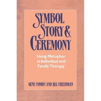 Symbol, Story, and Ceremony: Using Metaphor in Individual and Family Therapy - Gene Combs (Author) Symbol, Story, and Ceremony: Using Metaphor in Individual and Family Therapy - Gene Combs (Author)