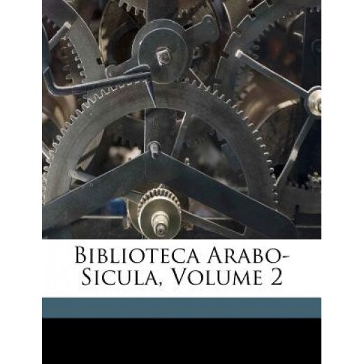 Biblioteca Arabo-Sicula, Volume 2, Michele Amari (Author)
