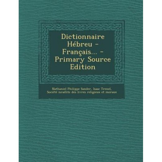Dictionnaire Hebreu - Francais... - Primary Source Edition, Nathaniel Philippe Sander (Author)