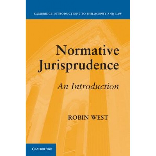 Normative Jurisprudence: An Introduction, Robin West (Author)