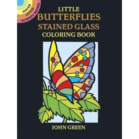 Little Butterflies Stained Glass Coloring Book, John Green