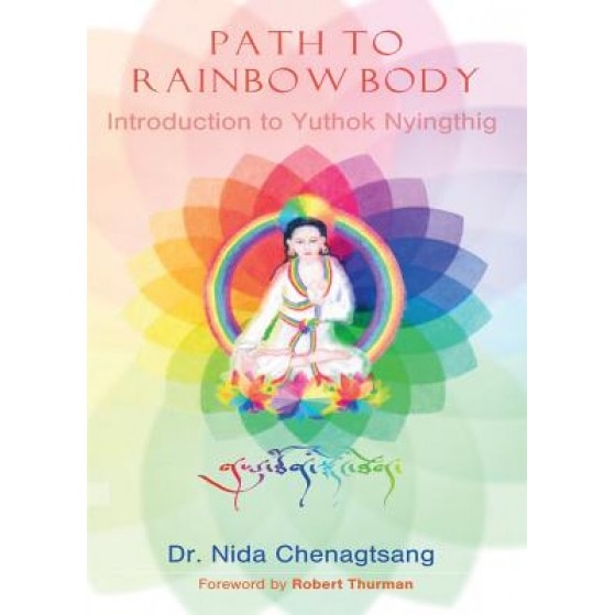Path to Rainbow Body - Introduction to Yuthok Nyingthig, Nida Chenagtsang (Author)