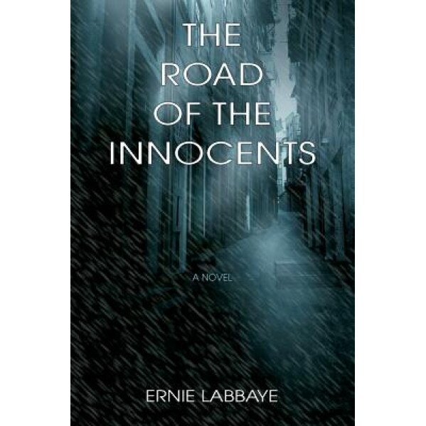 The Road of the Innocents, Ernie Labbaye (Author)