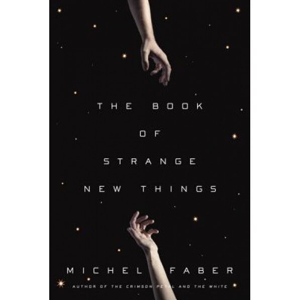 The Book of Strange New Things, Michel Faber (Author)