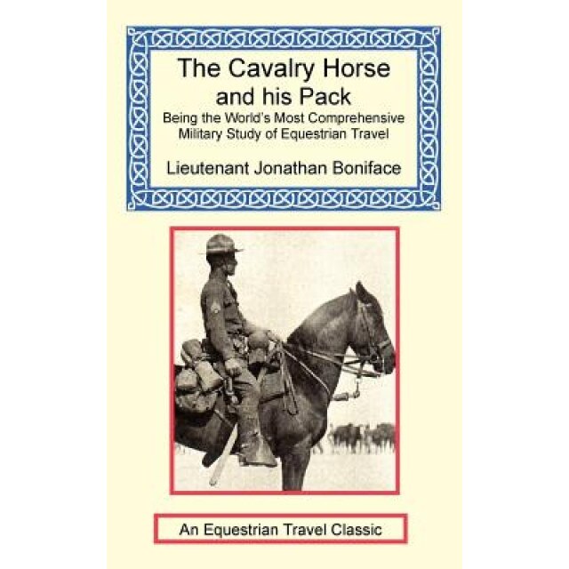 The Cavalry Horse and His Pack, Jonathan Boniface (Author)