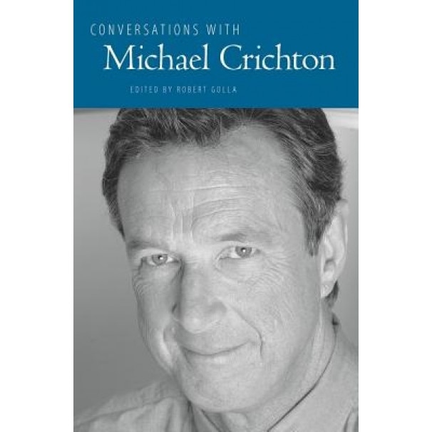 Conversations with Michael Crichton, Robert Golla (Editor)