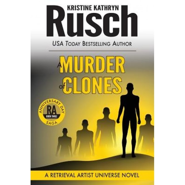 A Murder of Clones: A Retrieval Artist Universe Novel: Book Three of the Anniversary Day Saga, Kristine Kathryn Rusch (Author)
