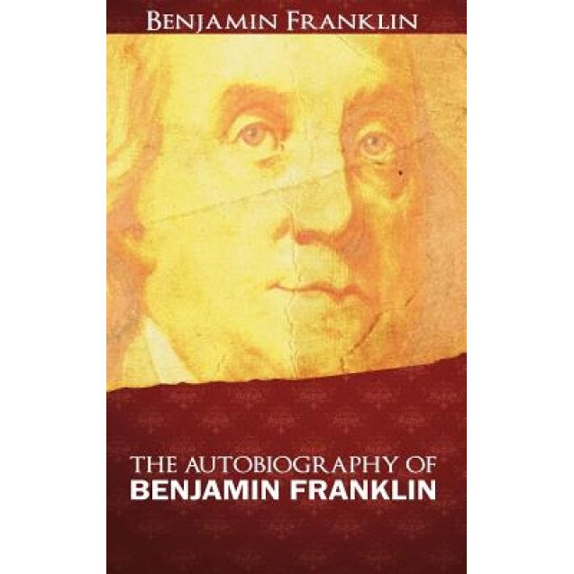The Autobiography of Benjamin Franklin, Benjamin Franklin (Author)
