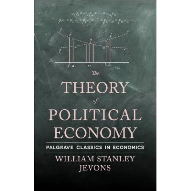 The Theory of Political Economy, William Stanley Jevons (Author)