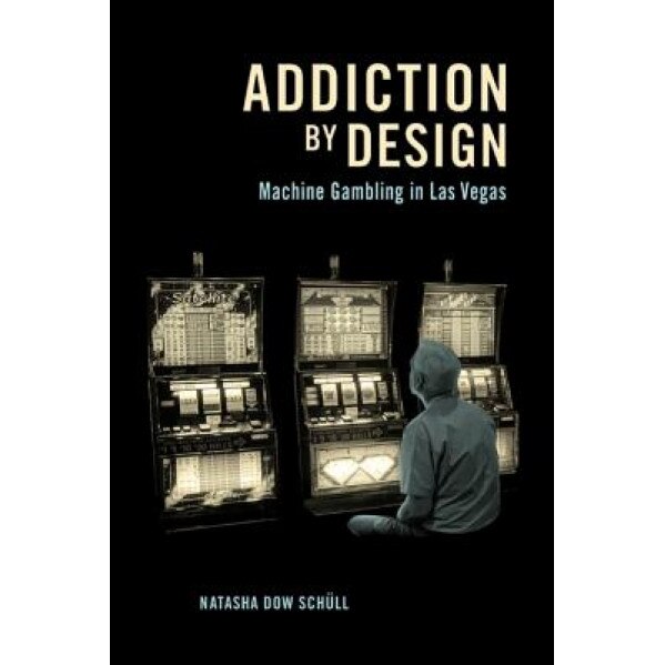 Addiction by Design: Machine Gambling in Las Vegas, Natasha Dow Schull (Author)