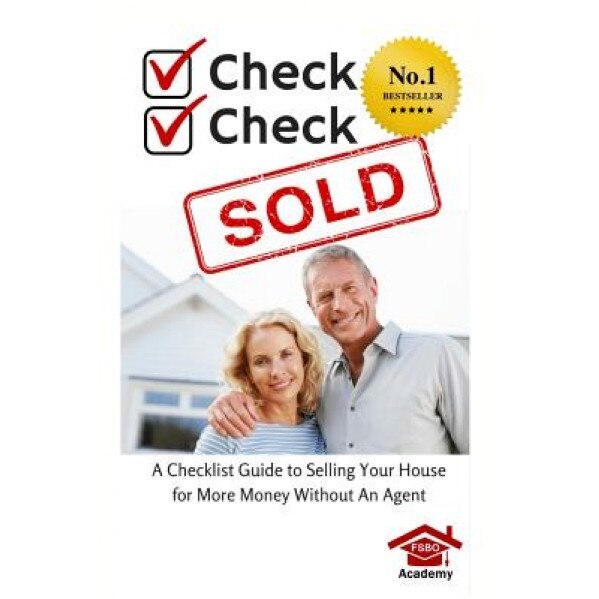 Check, Check, Sold: A Checklist Guide to Selling Your Home for More Money Without an Agent - MR Jake Posey (Author)