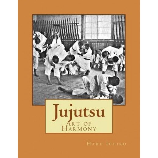 Jujutsu: Art of Harmony, Haru Ichiro (Author)