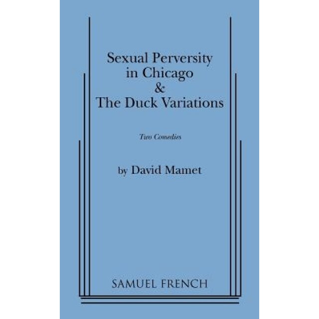 Sexual Perversity in Chicago and the Duck Variations, David Mamet (Author)