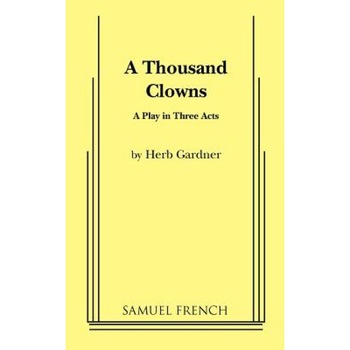A Thousand Clowns, Herb Gardner (Author) A Thousand Clowns, Herb Gardner (Author)