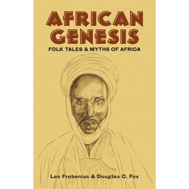 African Genesis: Folk Tales and Myths of Africa, Leo Frobenius (Author)
