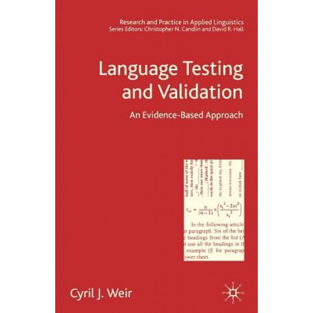 Language Testing and Validation: An Evidence-Based Approach, Cyril J. Weir (Author)