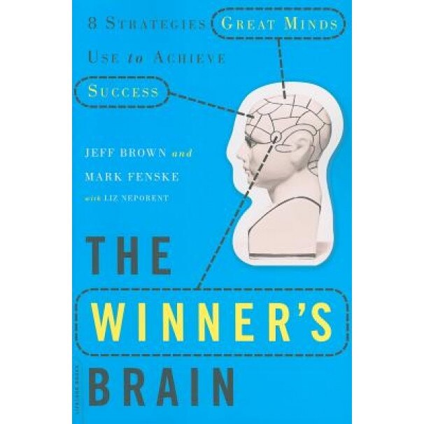 The Winner's Brain: 8 Strategies Great Minds Use to Achieve Success, Jeff Brown (Author)