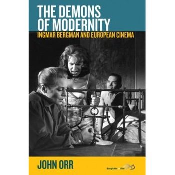 The Demons of Modernity: Ingmar Bergman and European Cinema, John Orr (Author) The Demons of Modernity: Ingmar Bergman and European Cinema, John Orr (Author)