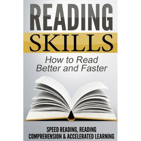 Reading Skills: How to Read Better and Faster - Speed Reading, Reading Comprehension & Accelerated Learning, Nick Bell (Author)