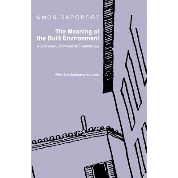 The Meaning of Built Environment: A Nonverbal Communication Approach - Amos Rapoport (Author)