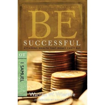 Be Successful: 1 Samuel: Attaining Wealth That Money Can't Buy, Warren W Wiersbe Be Successful: 1 Samuel: Attaining Wealth That Money Can't Buy, Warren W Wiersbe