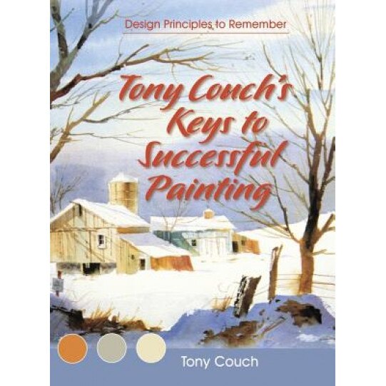 Tony Couch's Keys to Successful Painting, Tony Couch (Author)