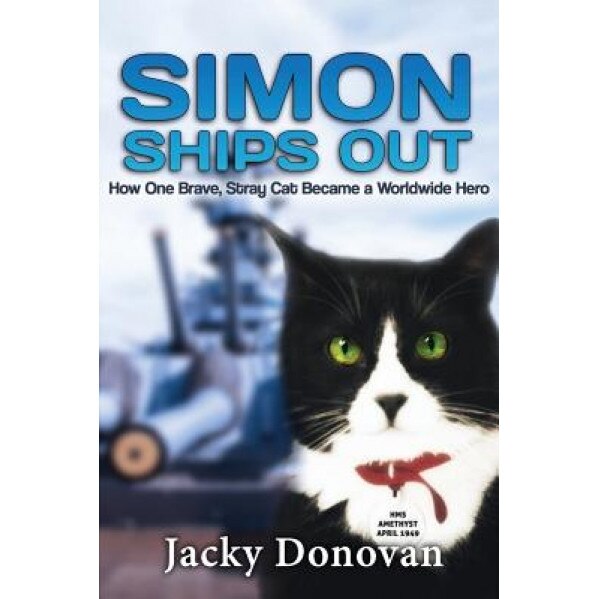 Simon Ships Out: How One Stray, Brave Cat Became a Worldwide Hero: Based on a True Story, Jacky Donovan (Author)