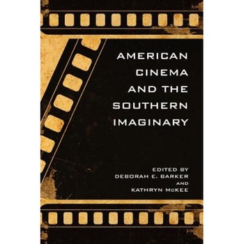 American Cinema and the Southern Imaginary, Kathryn McKee (Author) American Cinema and the Southern Imaginary, Kathryn McKee (Author)
