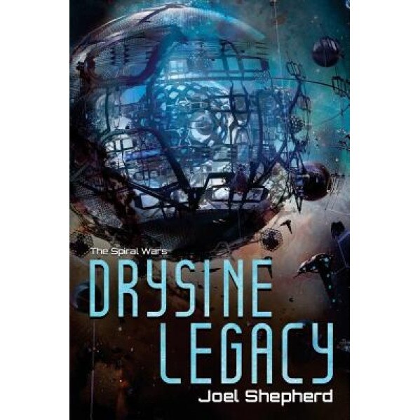 Drysine Legacy: The Spiral Wars, Joel Shepherd (Author)