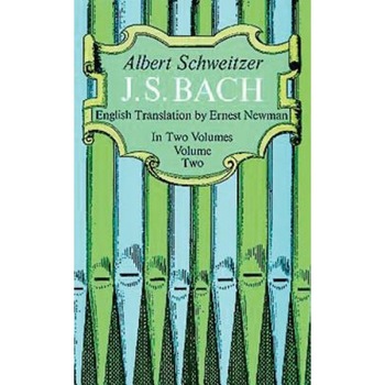 J. S. Bach, Volume 2, Albert Schweitzer (Author) J. S. Bach, Volume 2, Albert Schweitzer (Author)