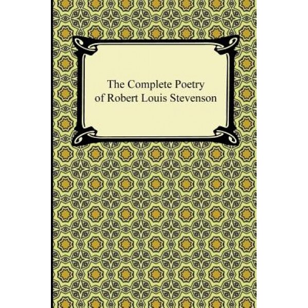 The Complete Poetry of Robert Louis Stevenson, Robert Louis Stevenson (Author)