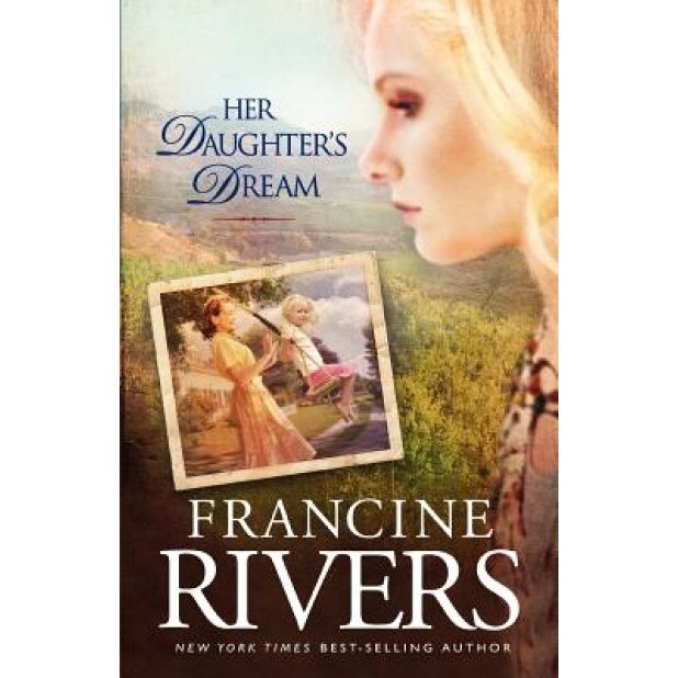 Her Daughter's Dream, Francine Rivers (Author)