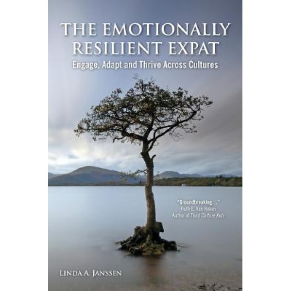 The Emotionally Resilient Expat - Engage, Adapt and Thrive Across Cultures, Linda a. Janssen (Author)