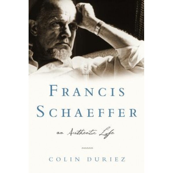 Francis Schaeffer: An Authentic Life, Colin Duriez (Author)