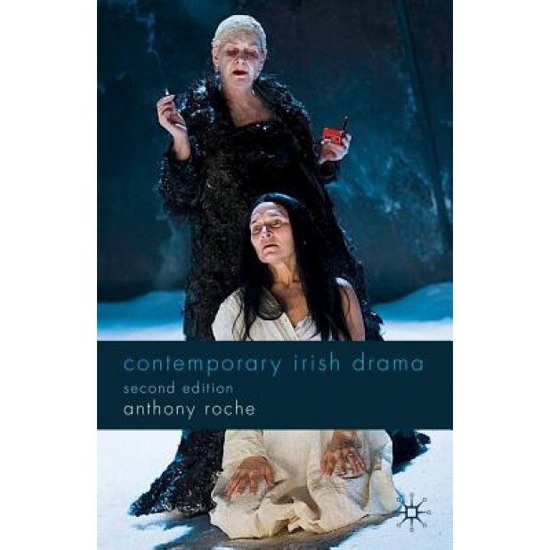 Contemporary Irish Drama, Anthony Roche (Author)