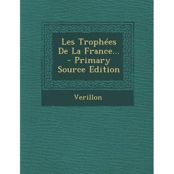 Les Trophees de La France... - Primary Source Edition, Verillon (Created by) Les Trophees de La France... - Primary Source Edition, Verillon (Created by)