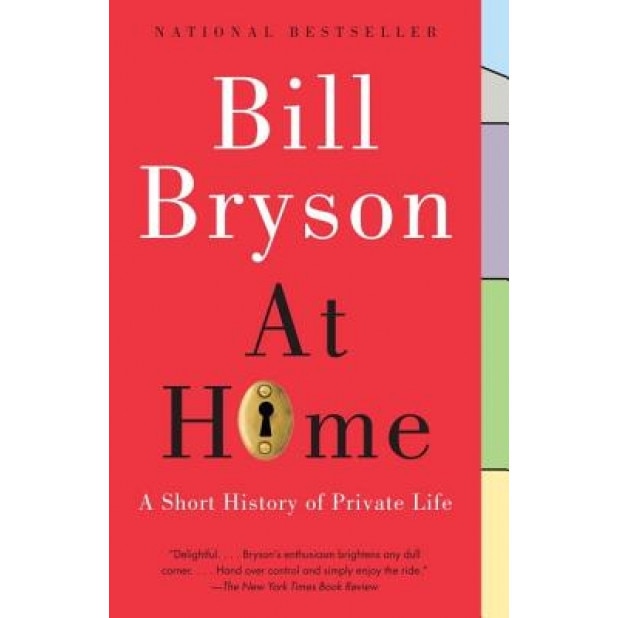 At Home: A Short History of Private Life, Bill Bryson (Author)