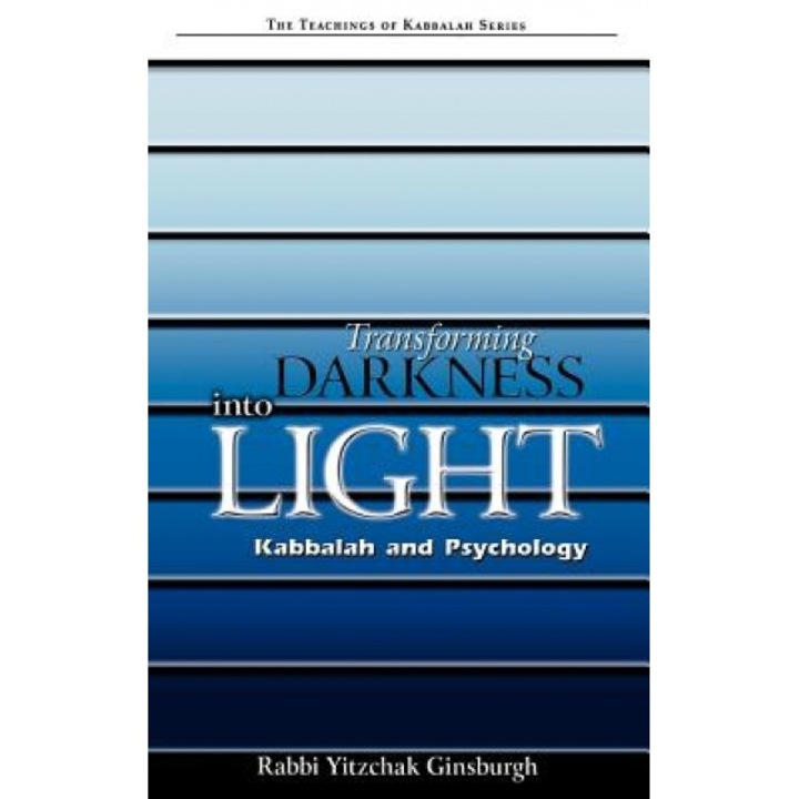 Transforming Darkness Into Light: Kabbalah and Pyschology, Yitzchak Ginsburgh (Author)