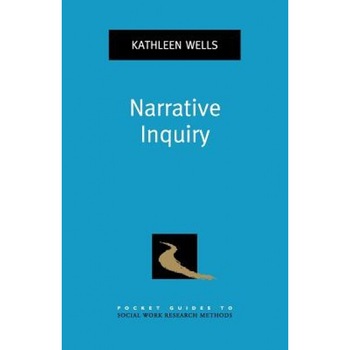 Narrative Inquiry, Kathleen Wells (Author) Narrative Inquiry, Kathleen Wells (Author)