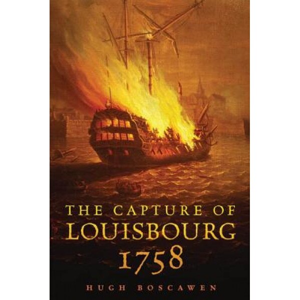 The Capture of Louisbourg, 1758, Hugh Boscawen (Author)