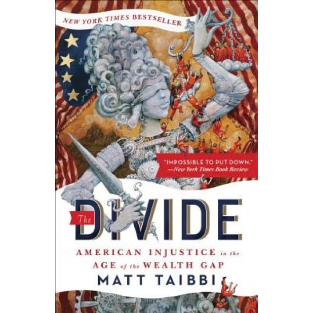 The Divide: American Injustice in the Age of the Wealth Gap, Matt Taibbi (Author)