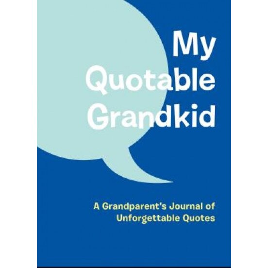 My Quotable Grandkid: A Grandparent's Journal of Unforgettable Quotes, Chronicle Books (Manufactured by)