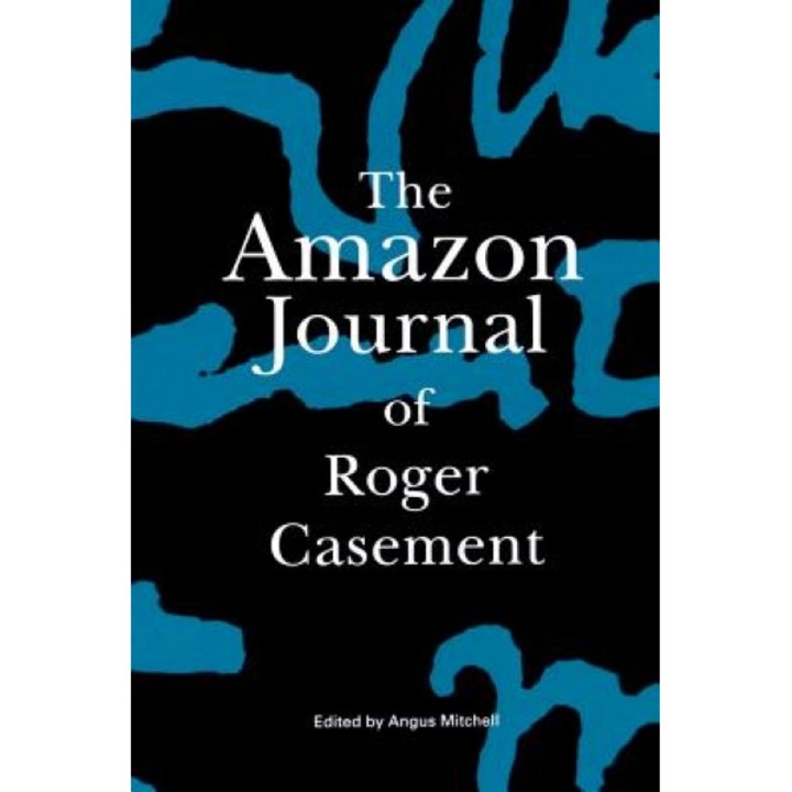 The Amazon Journal of Roger Casement, Roger Casement (Author)