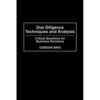 Due Diligence Techniques and Analysis: Critical Questions for Business Decisions - Gordon Bing (Author) Due Diligence Techniques and Analysis: Critical Questions for Business Decisions - Gordon Bing (Author)