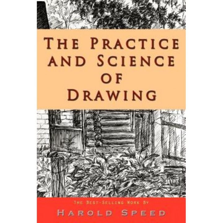 The Practice and Science of Drawing, Harold Speed (Author)