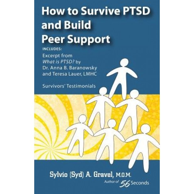 How to Survive Ptsd and Build Peer Support - Sylvio a. Gravel (Author)