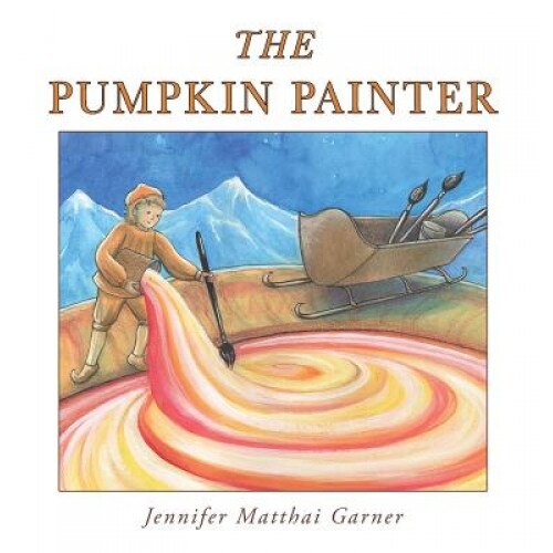 The Pumpkin Painter, Jennifer Matthai Garner (Author)